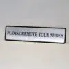 Please Remove Your Shoes engraved Home,Store Plastic Sign 1.5"x 6"